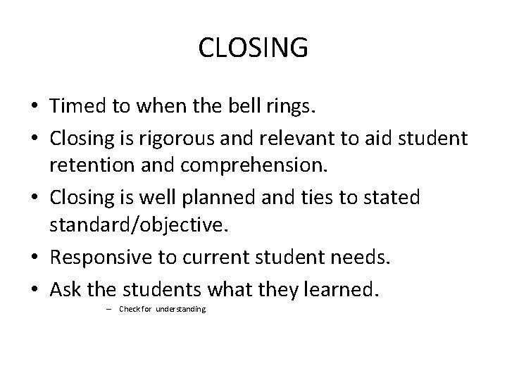CLOSING • Timed to when the bell rings. • Closing is rigorous and relevant