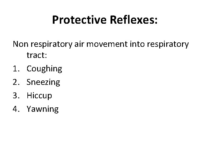 Protective Reflexes: Non respiratory air movement into respiratory tract: 1. Coughing 2. Sneezing 3.