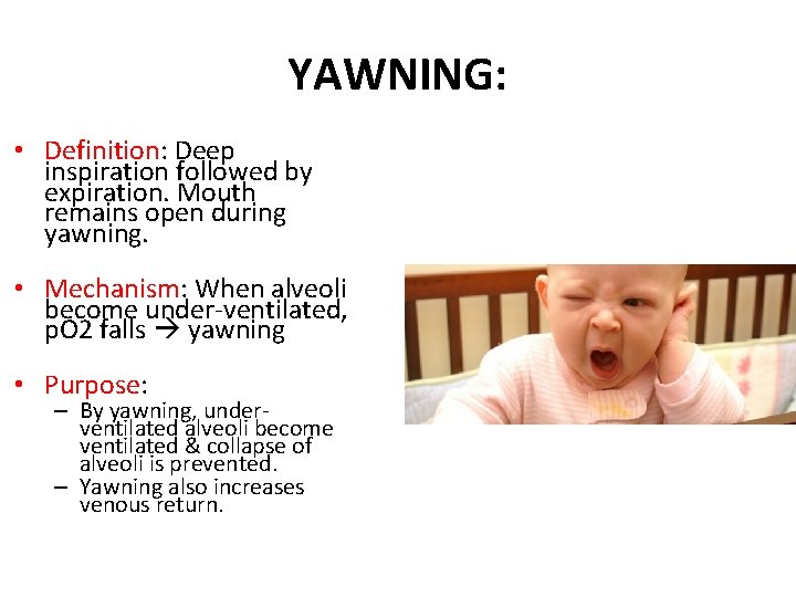 YAWNING: • Definition: Deep inspiration followed by expiration. Mouth remains open during yawning. •