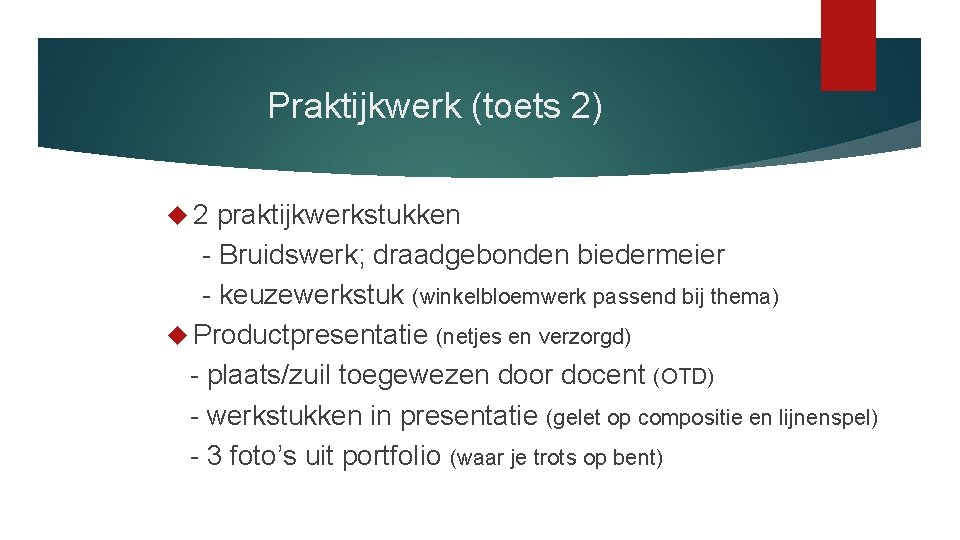 Praktijkwerk (toets 2) 2 praktijkwerkstukken - Bruidswerk; draadgebonden biedermeier - keuzewerkstuk (winkelbloemwerk passend bij