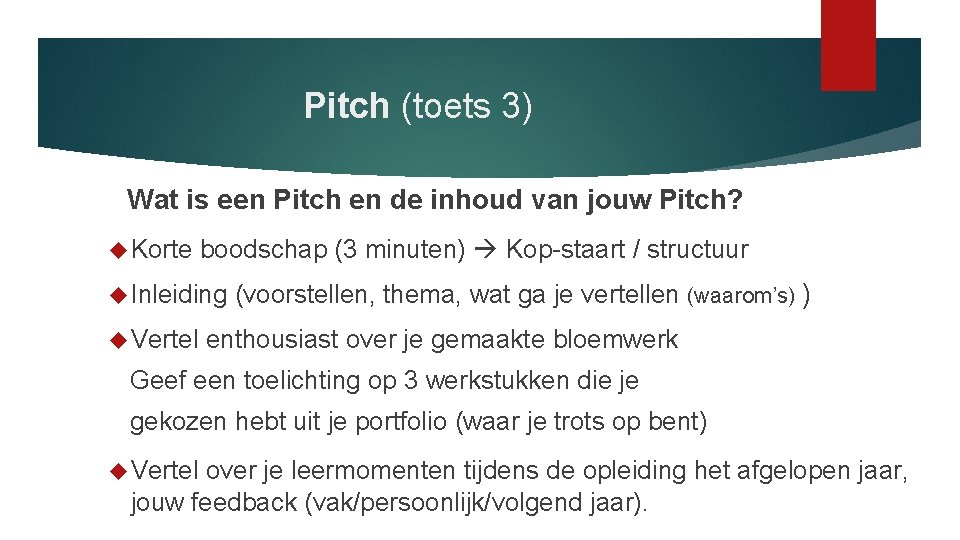 Pitch (toets 3) Wat is een Pitch en de inhoud van jouw Pitch? Korte
