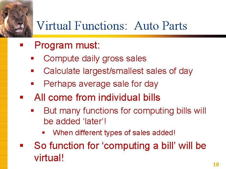 Virtual Functions: Auto Parts § Program must: § § Compute daily gross sales Calculate Virtual Functions: Auto Parts § Program must: § § Compute daily gross sales Calculate