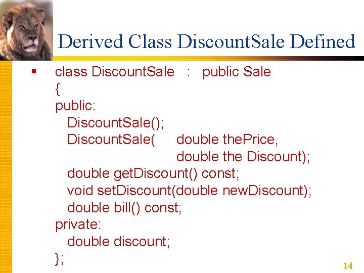 Derived Class Discount. Sale Defined § class Discount. Sale : public Sale { public: Derived Class Discount. Sale Defined § class Discount. Sale : public Sale { public: