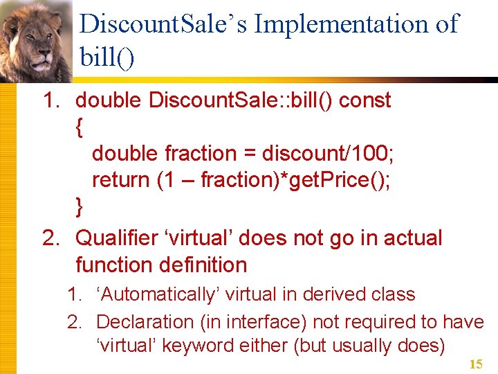 Discount. Sale’s Implementation of bill() 1. double Discount. Sale: : bill() const { double Discount. Sale’s Implementation of bill() 1. double Discount. Sale: : bill() const { double