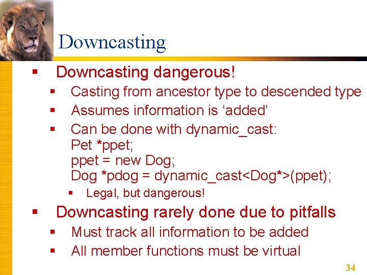 Downcasting § Downcasting dangerous! § § § Casting from ancestor type to descended type Downcasting § Downcasting dangerous! § § § Casting from ancestor type to descended type