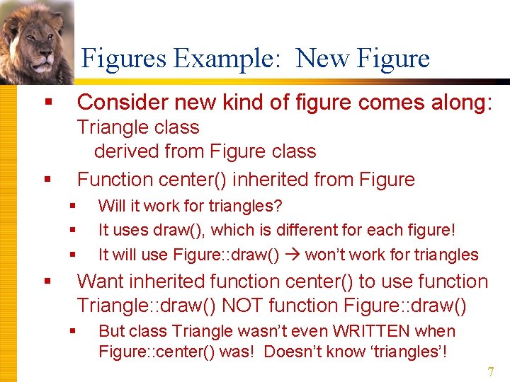 Figures Example: New Figure § Consider new kind of figure comes along: § Triangle Figures Example: New Figure § Consider new kind of figure comes along: § Triangle
