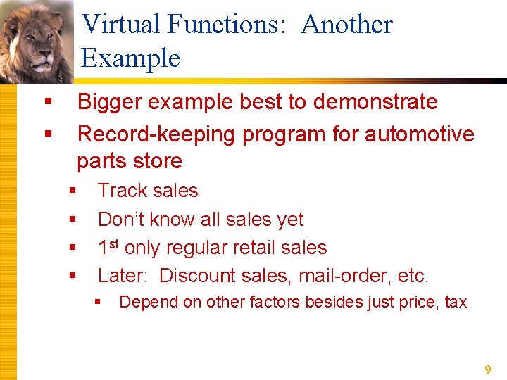Virtual Functions: Another Example § § Bigger example best to demonstrate Record-keeping program for Virtual Functions: Another Example § § Bigger example best to demonstrate Record-keeping program for