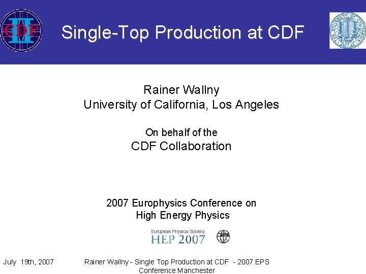 Single-Top Production at CDF Rainer Wallny University of California, Los Angeles On behalf of