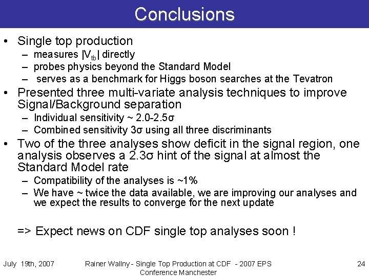 Conclusions • Single top production – measures |Vtb| directly – probes physics beyond the