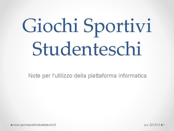 Giochi Sportivi Studenteschi Note per l’utilizzo della piattaforma informatica www. giochisportivistudenteschi. it a. s.