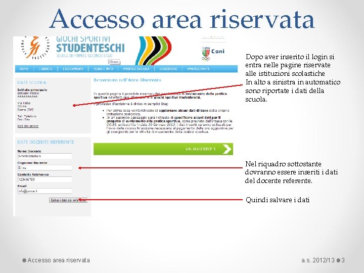 Accesso area riservata Dopo aver inserito il login si entra nelle pagine riservate alle