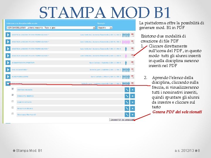 STAMPA MOD B 1 La piattaforma offre la possibilità di generare mod. B 1