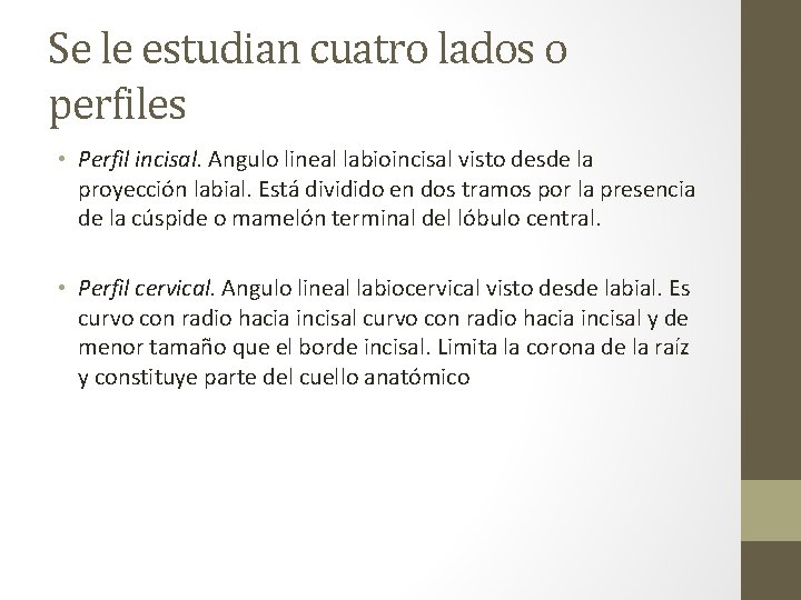 Se le estudian cuatro lados o perfiles • Perfil incisal. Angulo lineal labioincisal visto