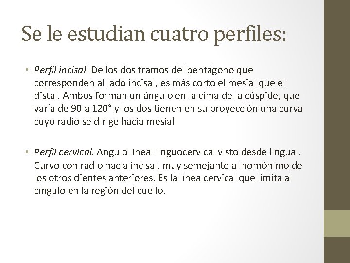 Se le estudian cuatro perfiles: • Perfil incisal. De los dos tramos del pentágono