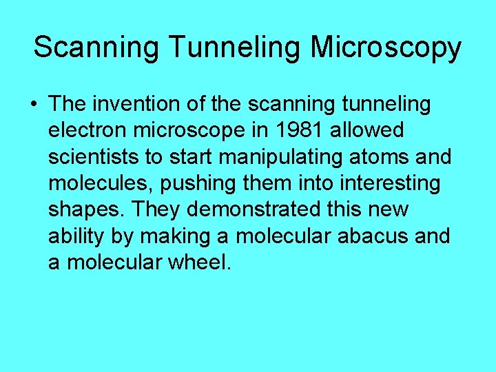 Scanning Tunneling Microscopy • The invention of the scanning tunneling electron microscope in 1981