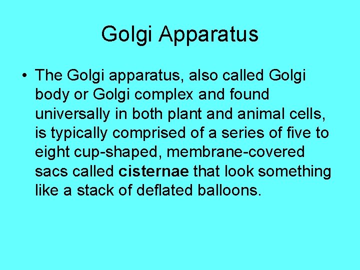 Golgi Apparatus • The Golgi apparatus, also called Golgi body or Golgi complex and