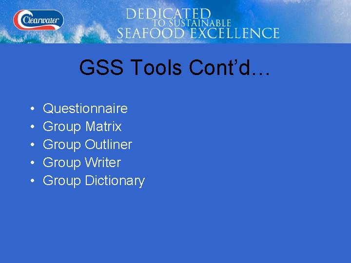 GSS Tools Cont’d… • • • Questionnaire Group Matrix Group Outliner Group Writer Group