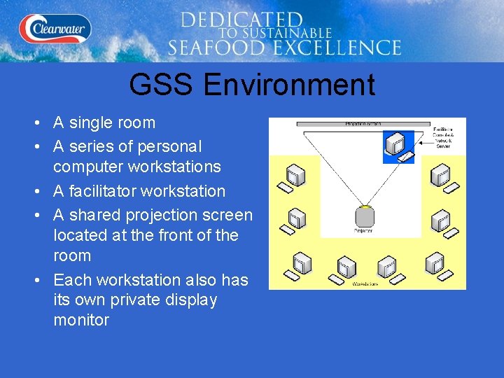 GSS Environment • A single room • A series of personal computer workstations •