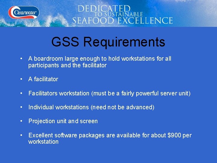 GSS Requirements • A boardroom large enough to hold workstations for all participants and