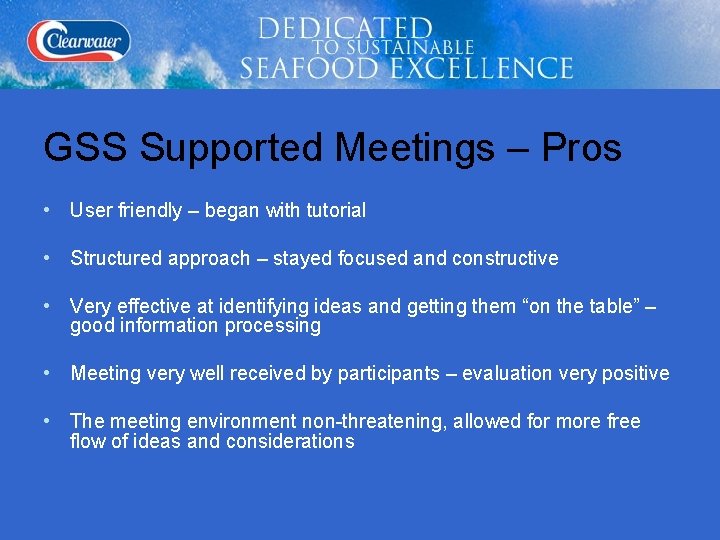 GSS Supported Meetings – Pros • User friendly – began with tutorial • Structured