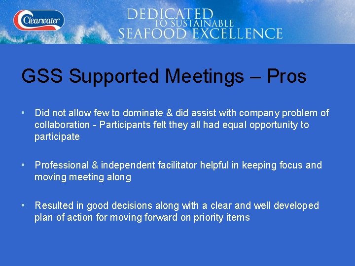 GSS Supported Meetings – Pros • Did not allow few to dominate & did