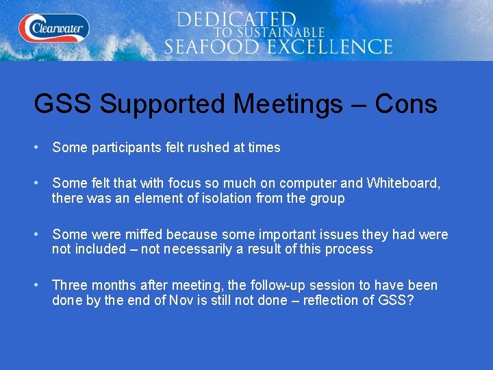 GSS Supported Meetings – Cons • Some participants felt rushed at times • Some