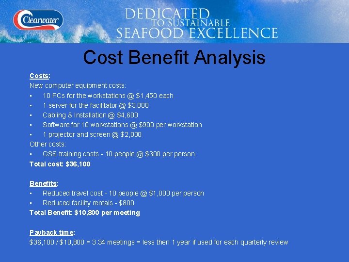 Cost Benefit Analysis Costs: New computer equipment costs: • 10 PCs for the workstations