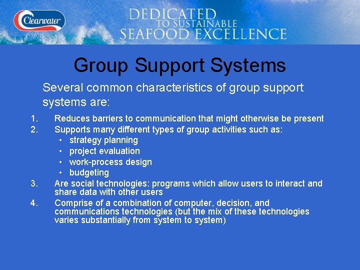 Group Support Systems Several common characteristics of group support systems are: 1. 2. 3.