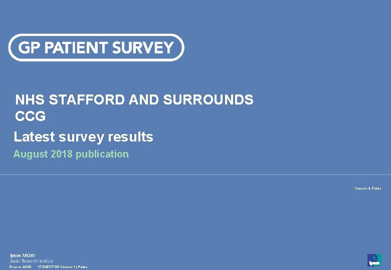 NHS STAFFORD AND SURROUNDS CCG Latest survey results August 2018 publication Version 1| Public