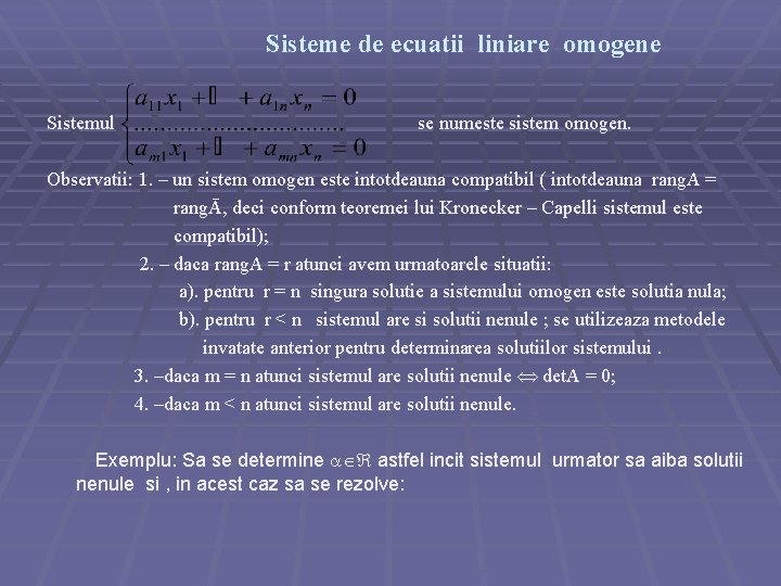 Sisteme de ecuatii liniare omogene Sistemul se numeste sistem omogen. Observatii: 1. – un