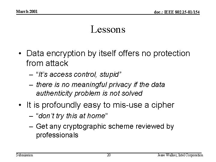March 2001 doc. : IEEE 802. 15 -01/154 Lessons • Data encryption by itself