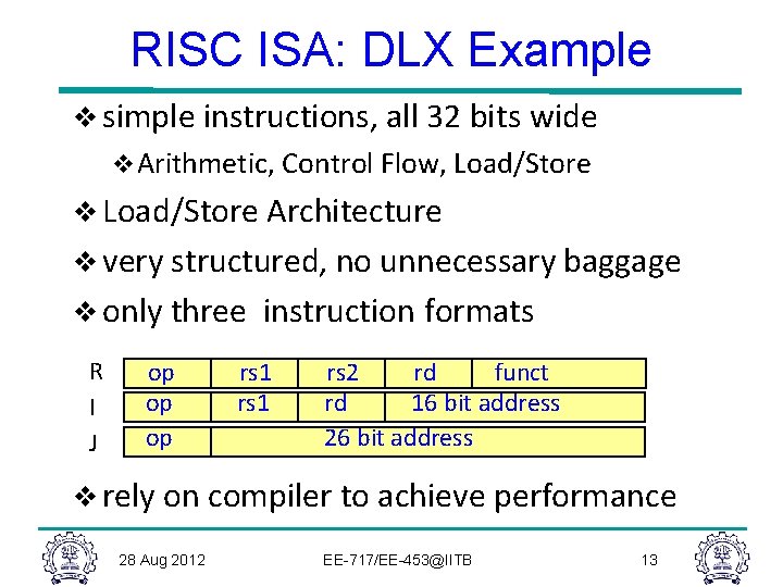 RISC ISA: DLX Example v simple instructions, all 32 bits wide v Arithmetic, Control