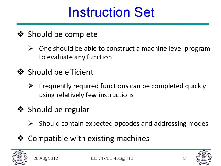 Instruction Set v Should be complete Ø One should be able to construct a