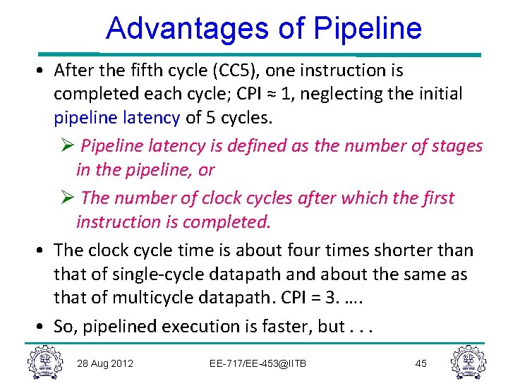 Advantages of Pipeline • After the fifth cycle (CC 5), one instruction is completed