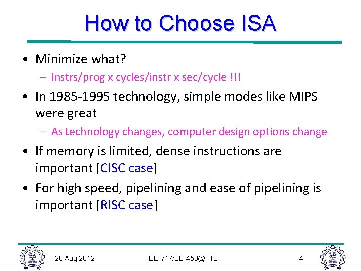 How to Choose ISA • Minimize what? – Instrs/prog x cycles/instr x sec/cycle !!!