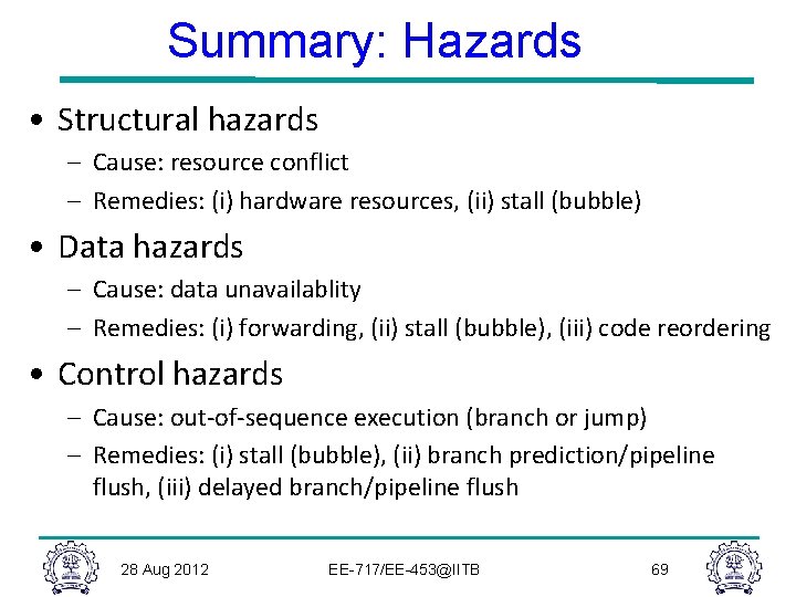 Summary: Hazards • Structural hazards – Cause: resource conflict – Remedies: (i) hardware resources,