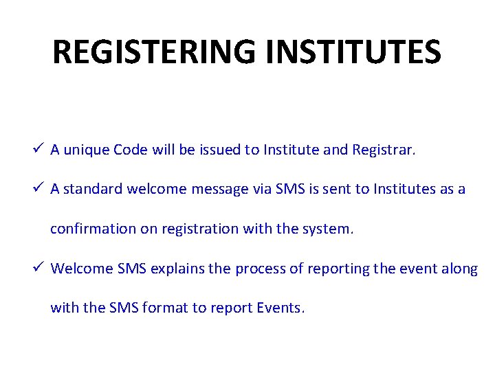REGISTERING INSTITUTES ü A unique Code will be issued to Institute and Registrar. ü