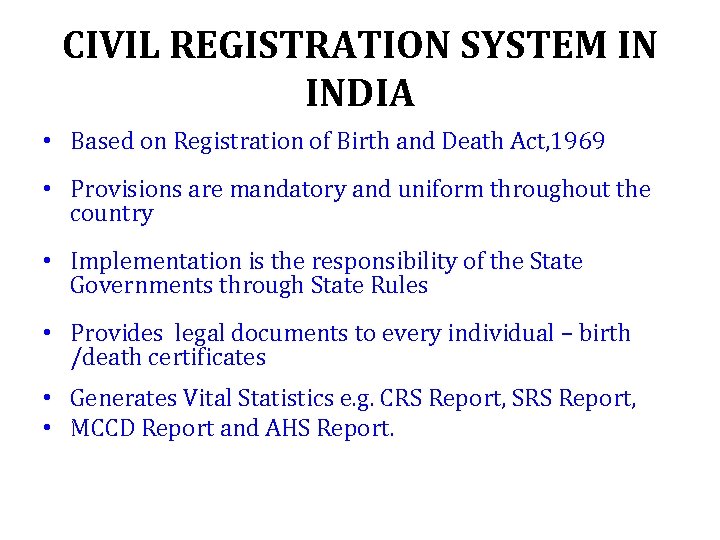 CIVIL REGISTRATION SYSTEM IN INDIA • Based on Registration of Birth and Death Act,