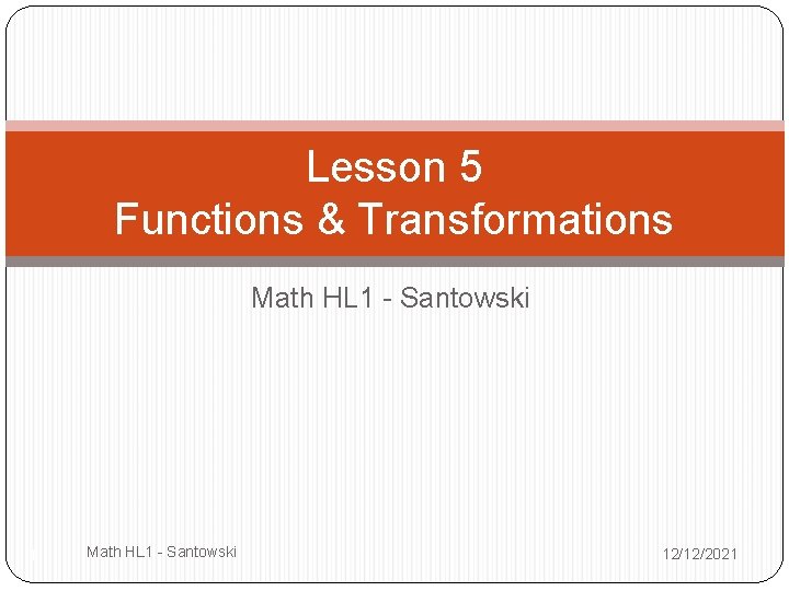 Lesson 5 Functions & Transformations Math HL 1 - Santowski 12/12/2021 