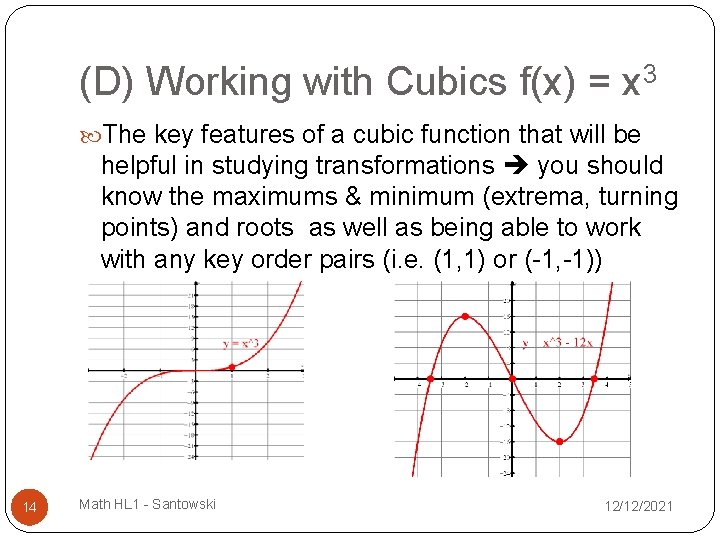 (D) Working with Cubics f(x) = x 3 The key features of a cubic