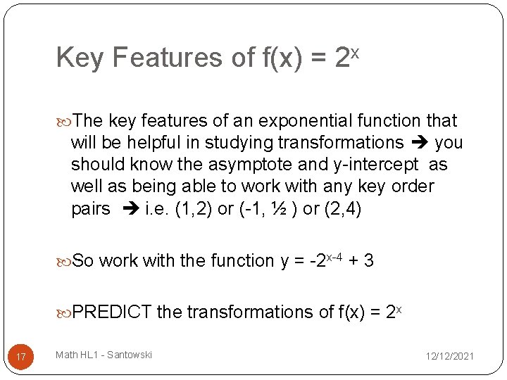 Key Features of f(x) = 2 x The key features of an exponential function