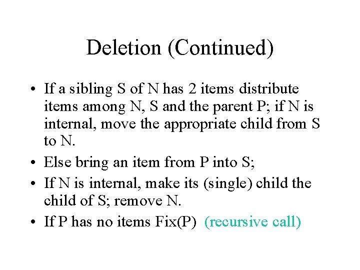 Deletion (Continued) • If a sibling S of N has 2 items distribute items