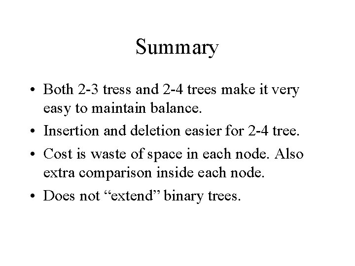 Summary • Both 2 -3 tress and 2 -4 trees make it very easy