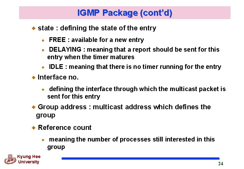 IGMP Package (cont’d) state : defining the state of the entry l l l