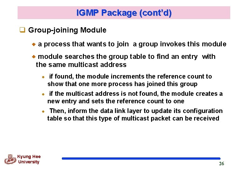 IGMP Package (cont’d) q Group-joining Module a process that wants to join a group