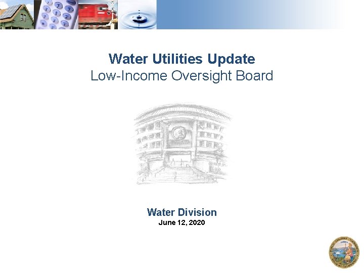 Water Utilities Update Low-Income Oversight Board Water Division June 12, 2020 