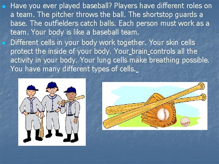 n n Have you ever played baseball? Players have different roles on a team.