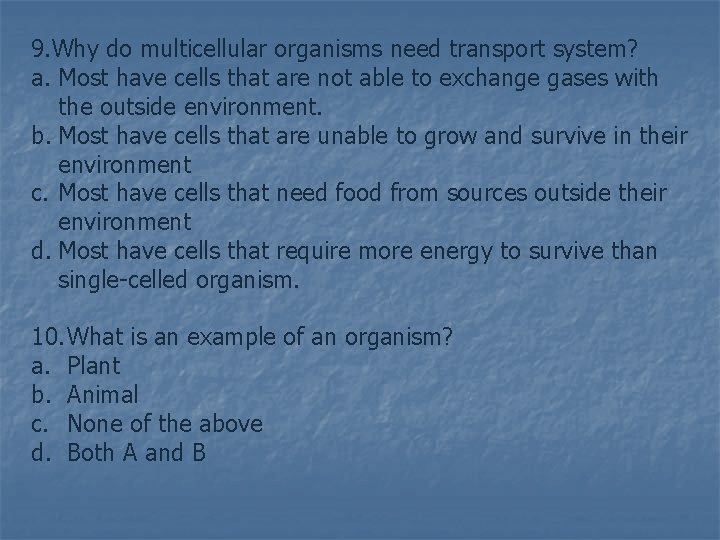 9. Why do multicellular organisms need transport system? a. Most have cells that are
