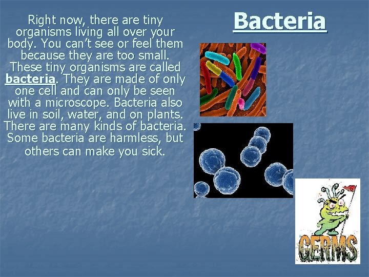 Right now, there are tiny organisms living all over your body. You can’t see