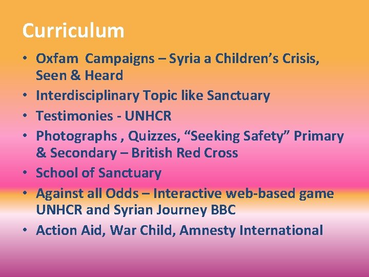 Curriculum • Oxfam Campaigns – Syria a Children’s Crisis, Seen & Heard • Interdisciplinary